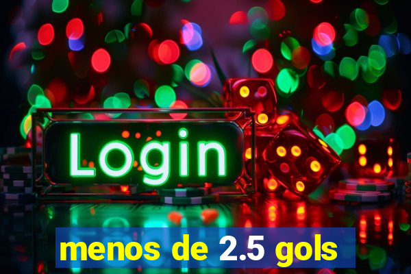menos de 2.5 gols